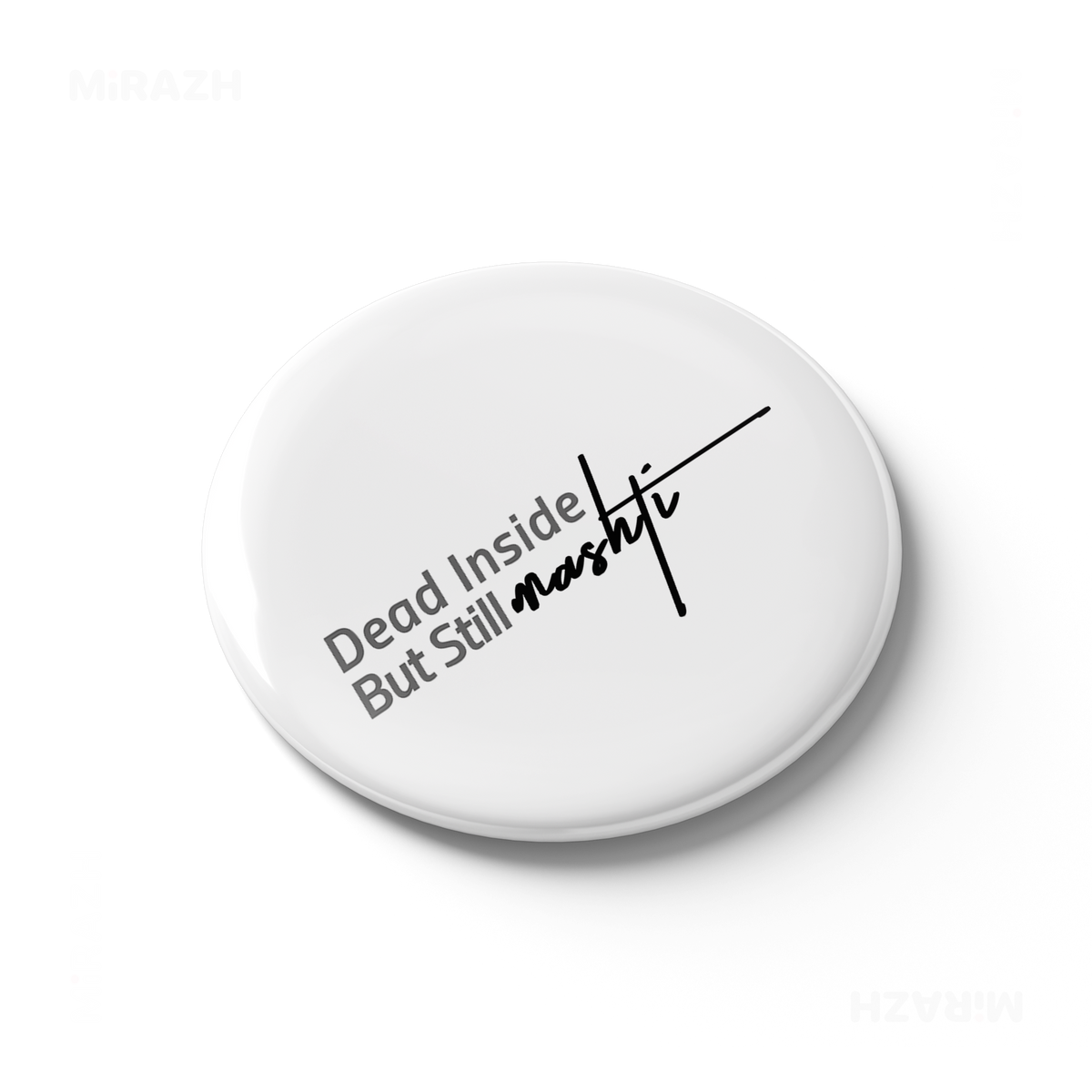 DeadInsideButStillMashti Button Magnet 03 Round