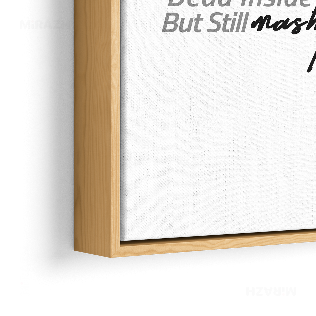 DeadInsideButStillMashti Framed Canvas 02 Natural Wood