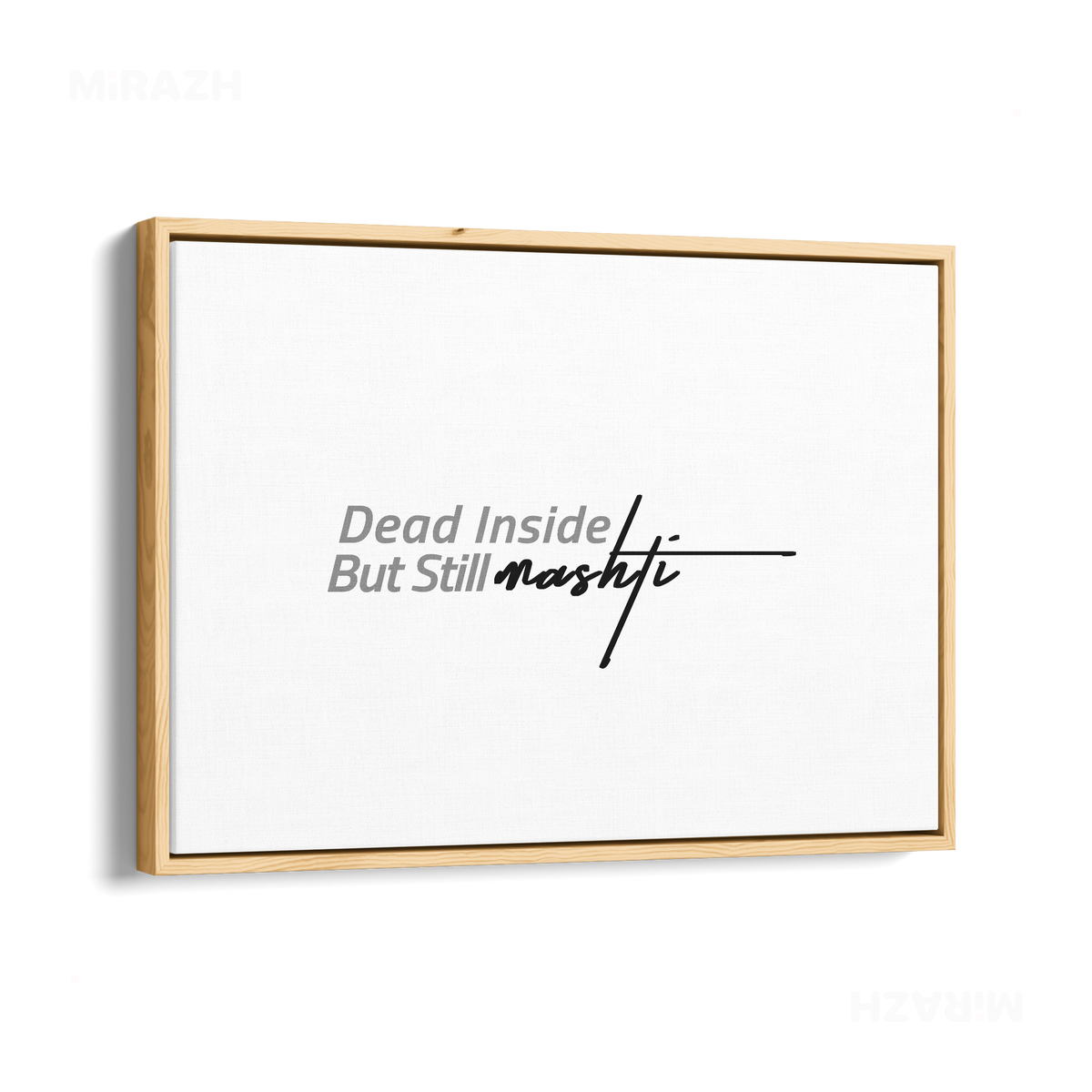 DeadInsideButStillMashti Framed Canvas 03 Natural Wood