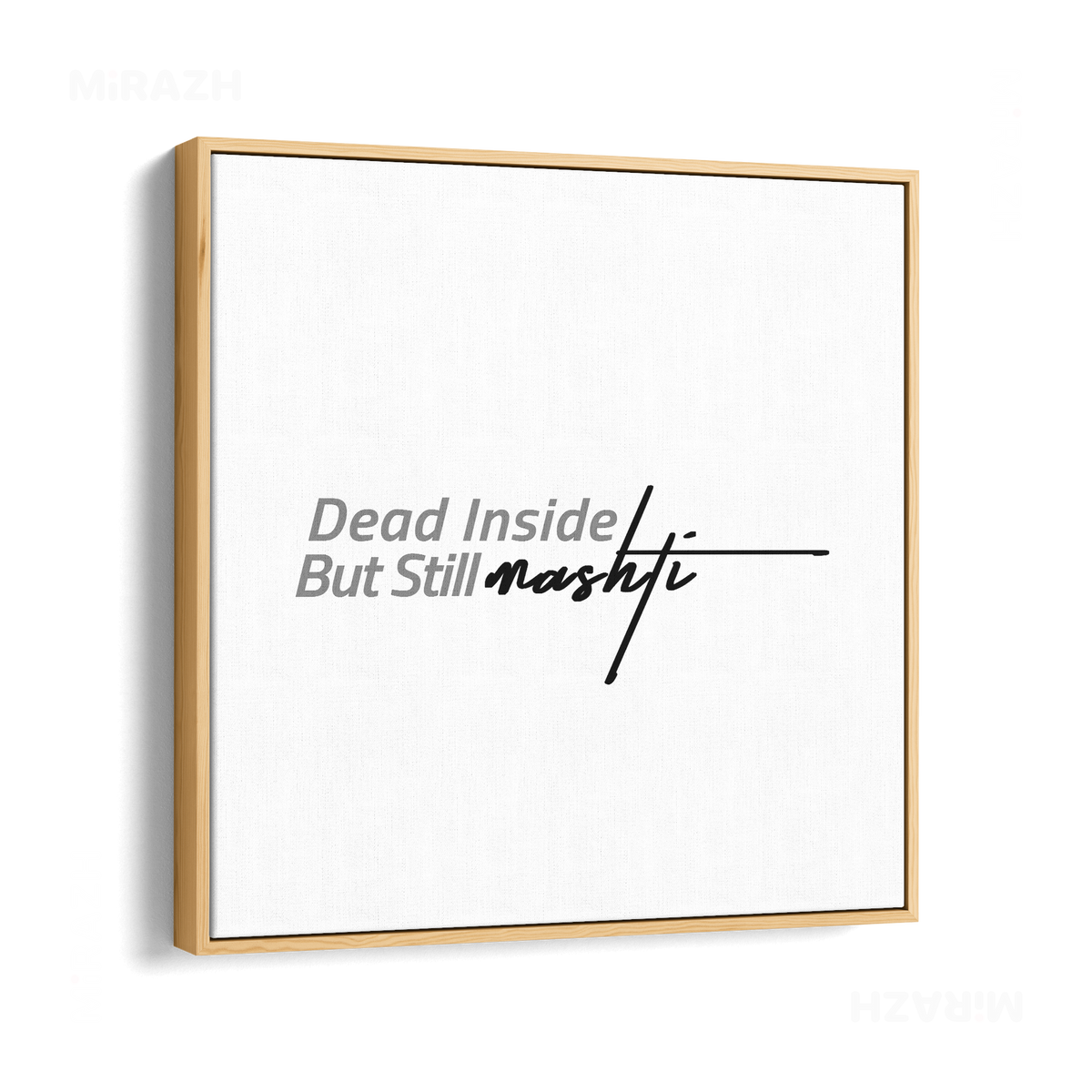 DeadInsideButStillMashti Framed Canvas 04 Natural Wood