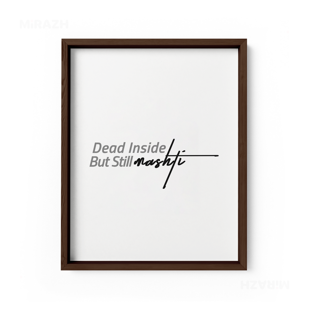DeadInsideButStillMashti Framed Poster 01 Dark Wood