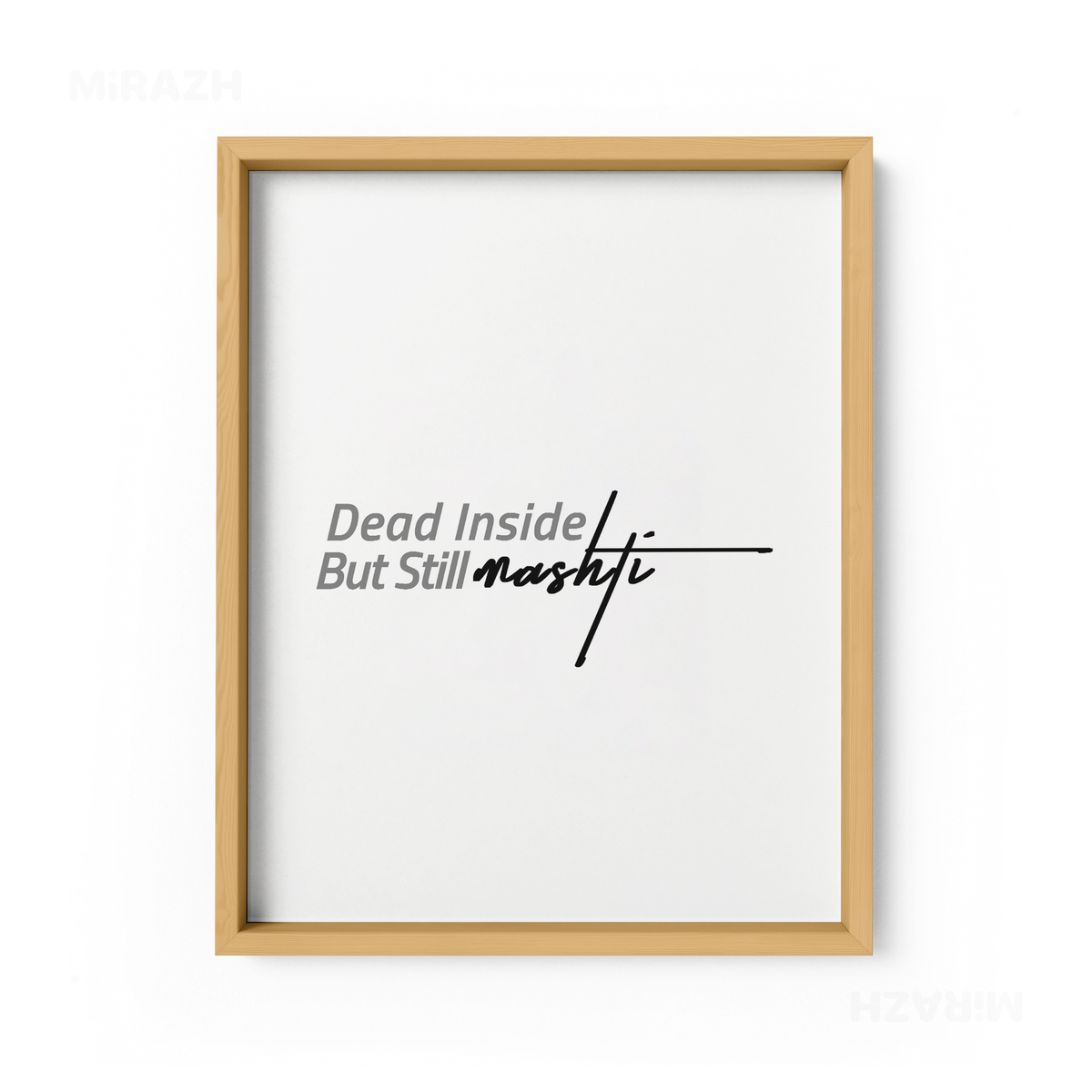DeadInsideButStillMashti Framed Poster 01 Natural Wood