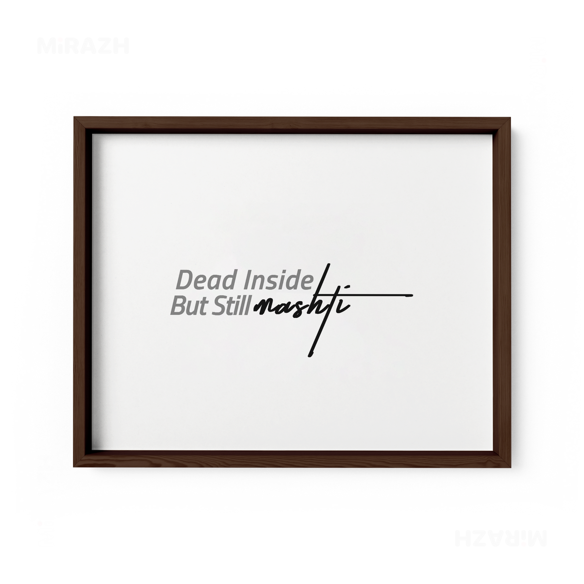 DeadInsideButStillMashti Framed Poster 03 Dark Wood
