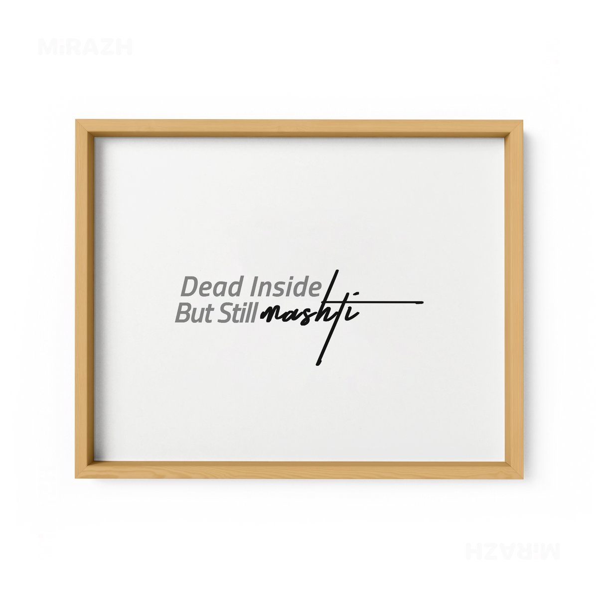 DeadInsideButStillMashti Framed Poster 03 Natural Wood