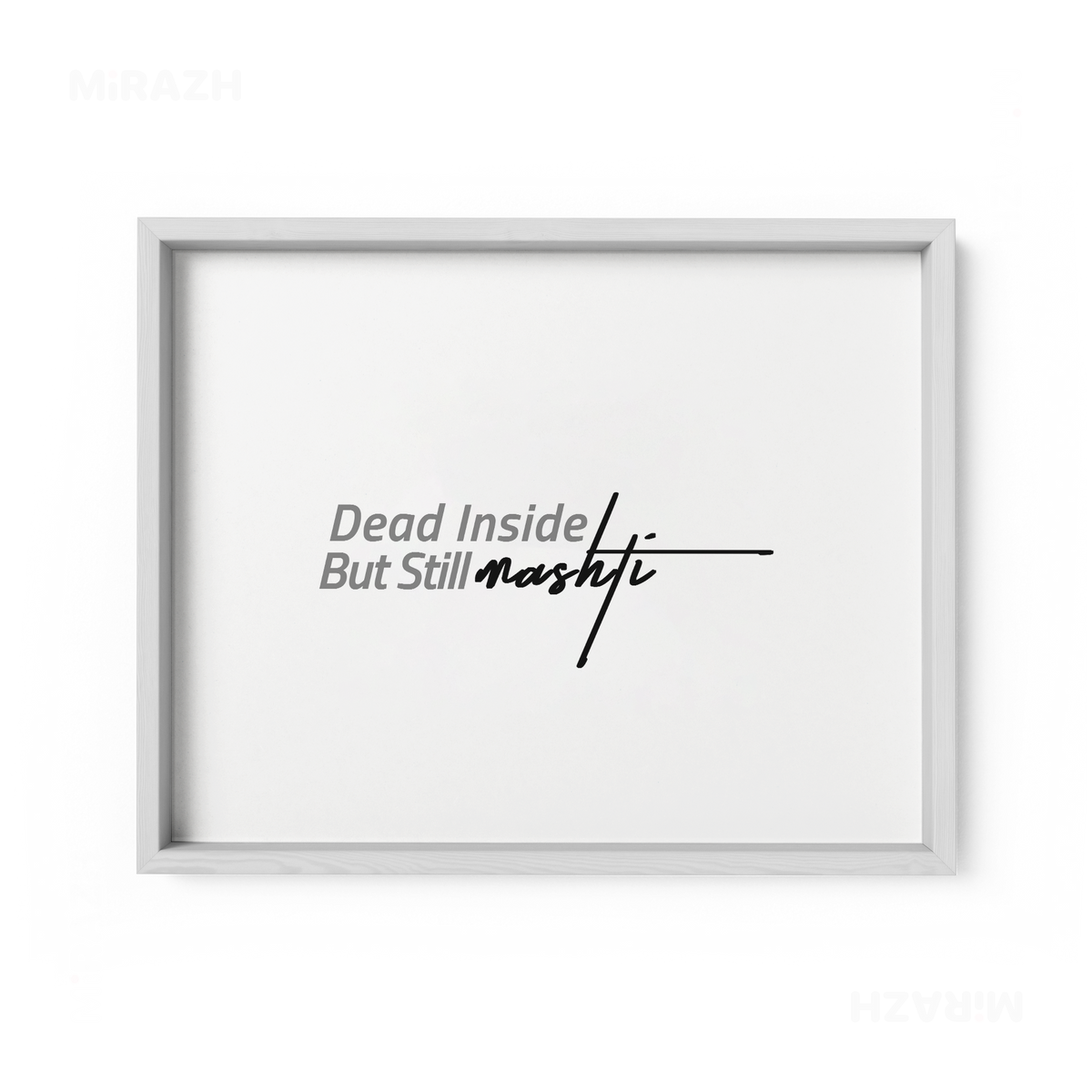 DeadInsideButStillMashti Framed Poster 03 White Wood