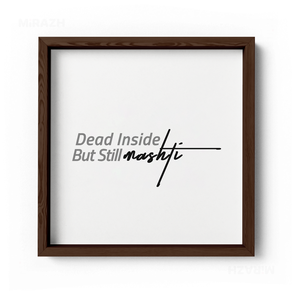 DeadInsideButStillMashti Framed Poster 04 Dark Wood