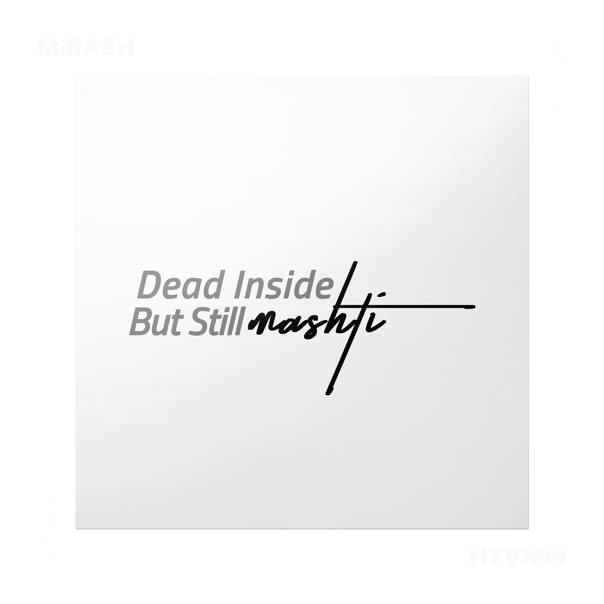 DeadInsideButStillMashti Frameless Poster 04 Matte