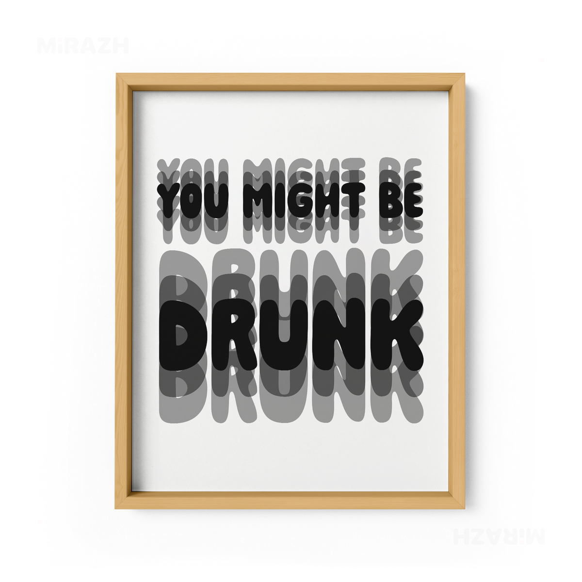 YouMightBeDrunk Framed Poster 01 Natural Wood