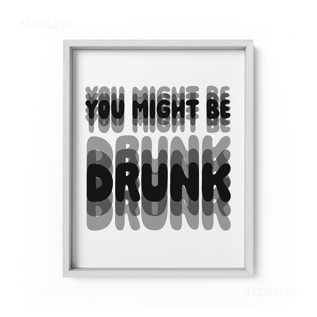 YouMightBeDrunk Framed Poster 01 White Wood