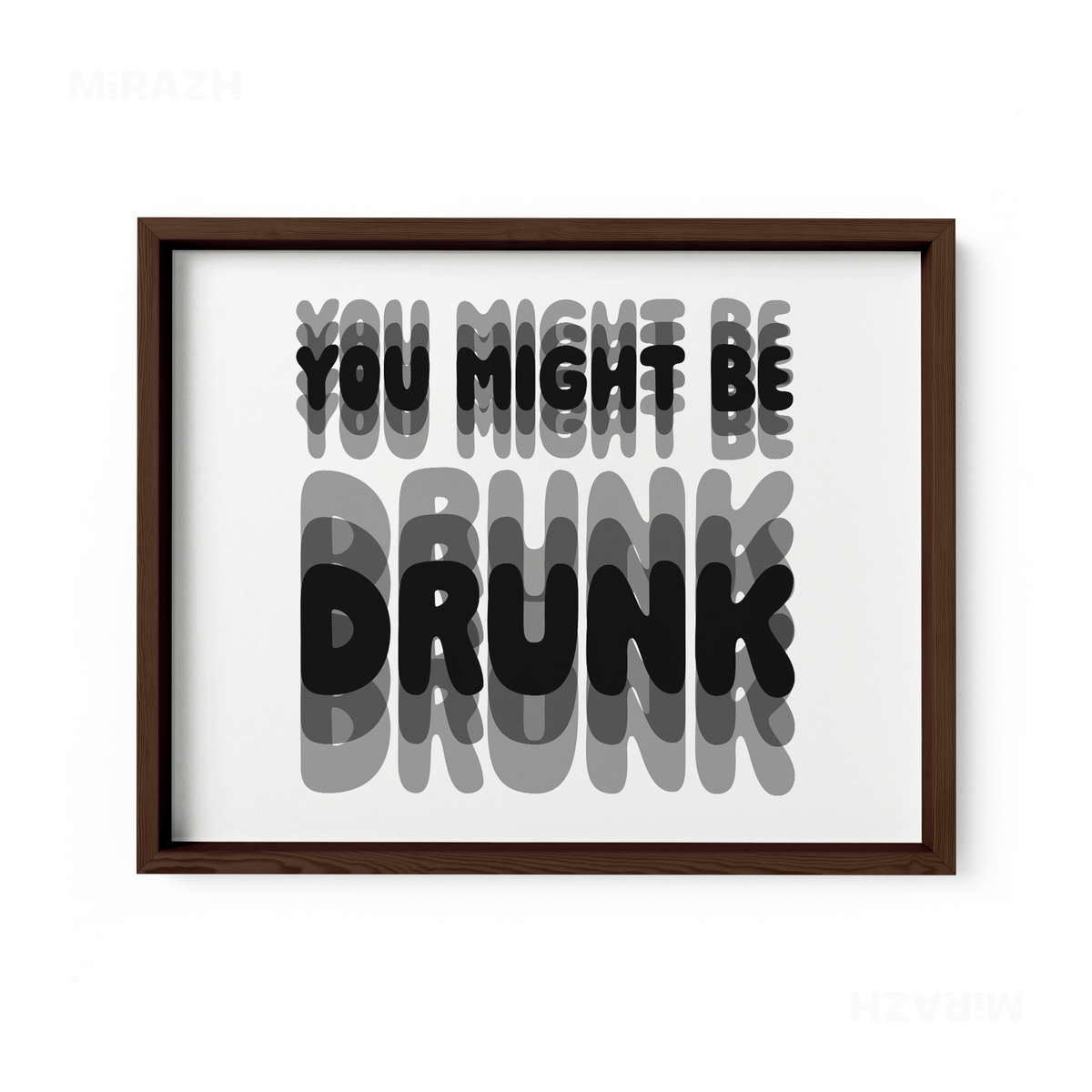 YouMightBeDrunk Framed Poster 03 Dark Wood
