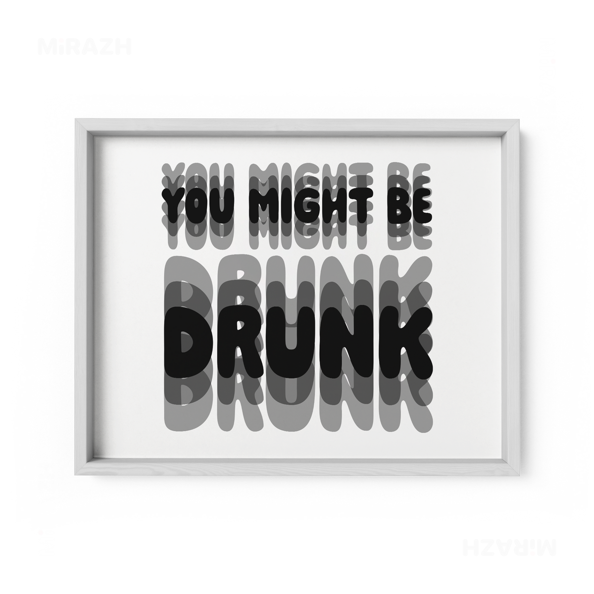 YouMightBeDrunk Framed Poster 03 White Wood