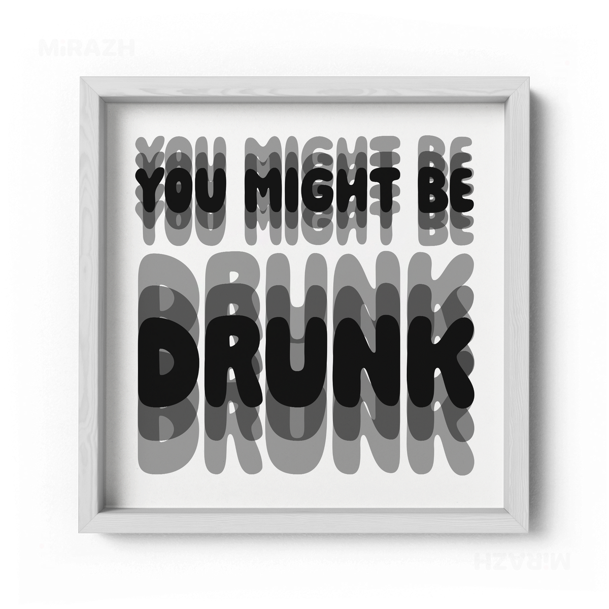 YouMightBeDrunk Framed Poster 04 White Wood