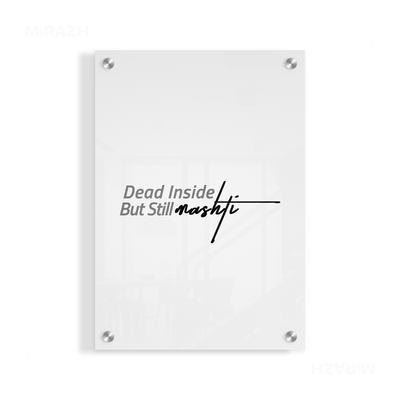 DeadInsideButStillMashti Acrylic Print 01