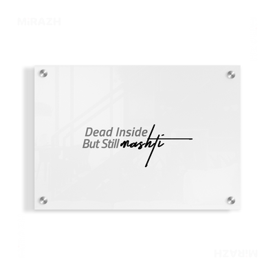 DeadInsideButStillMashti Acrylic Print 03