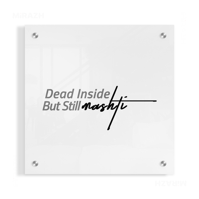 DeadInsideButStillMashti Acrylic Print 04