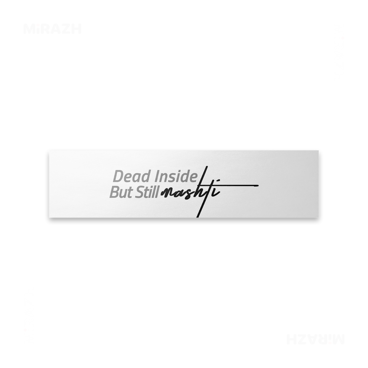 DeadInsideButStillMashti Bumper Sticker 01