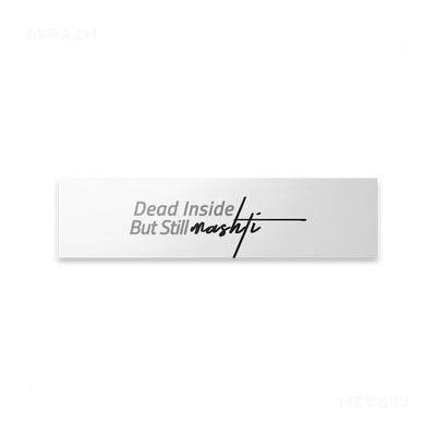 DeadInsideButStillMashti Bumper Sticker 01