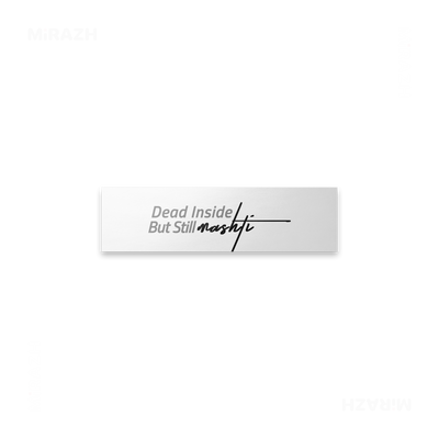DeadInsideButStillMashti Bumper Sticker 03