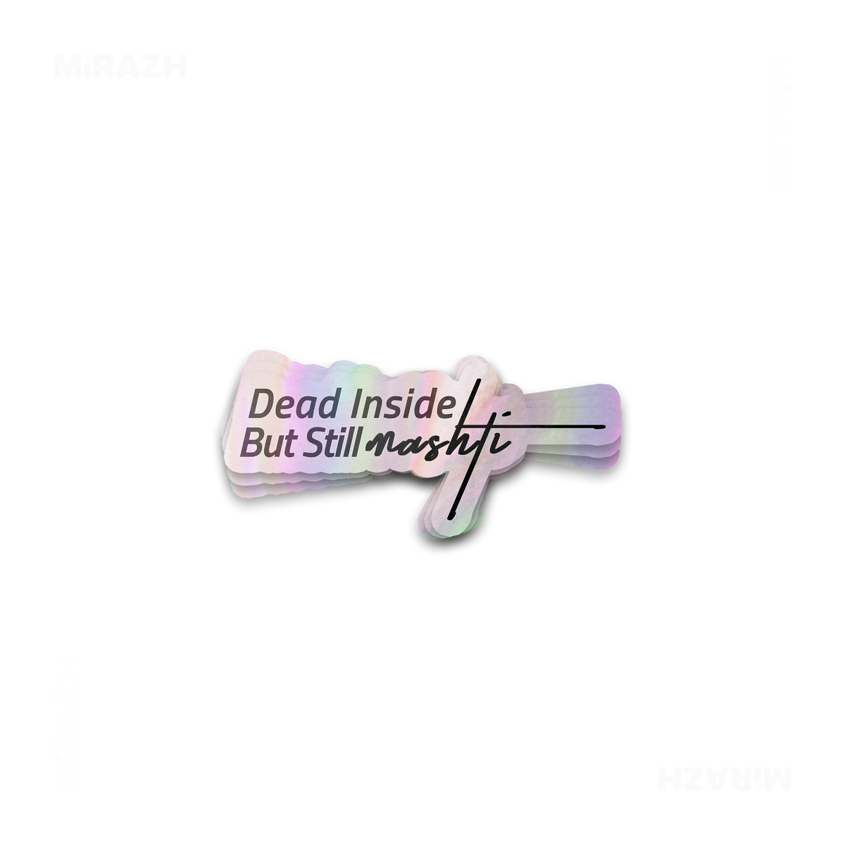 DeadInsideButStillMashti Die Cut Holographic Sticker 01