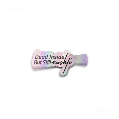 DeadInsideButStillMashti Die Cut Holographic Sticker 01