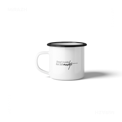 DeadInsideButStillMashti Enamel Camping Mug 03