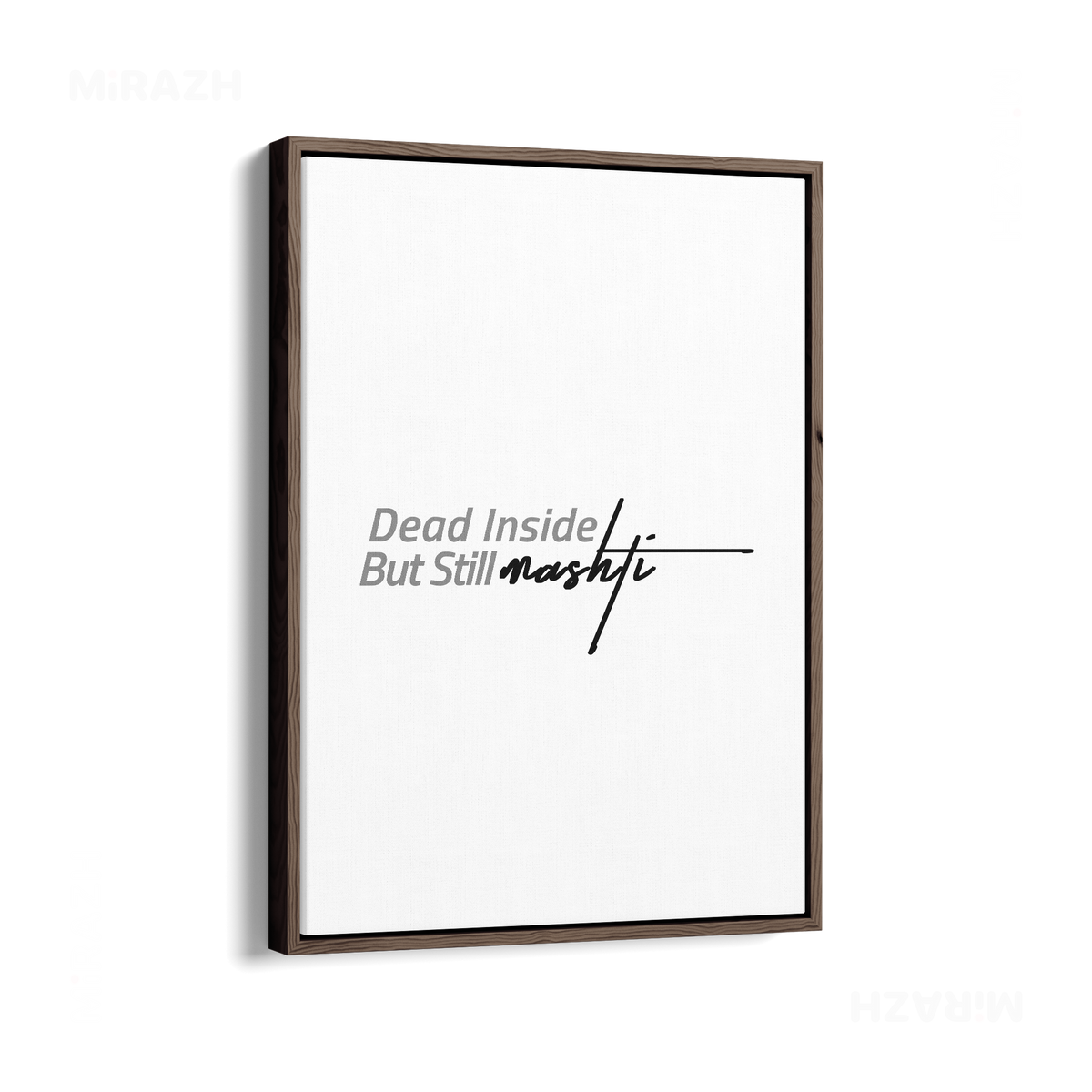 DeadInsideButStillMashti Framed Canvas 01 Dark Wood