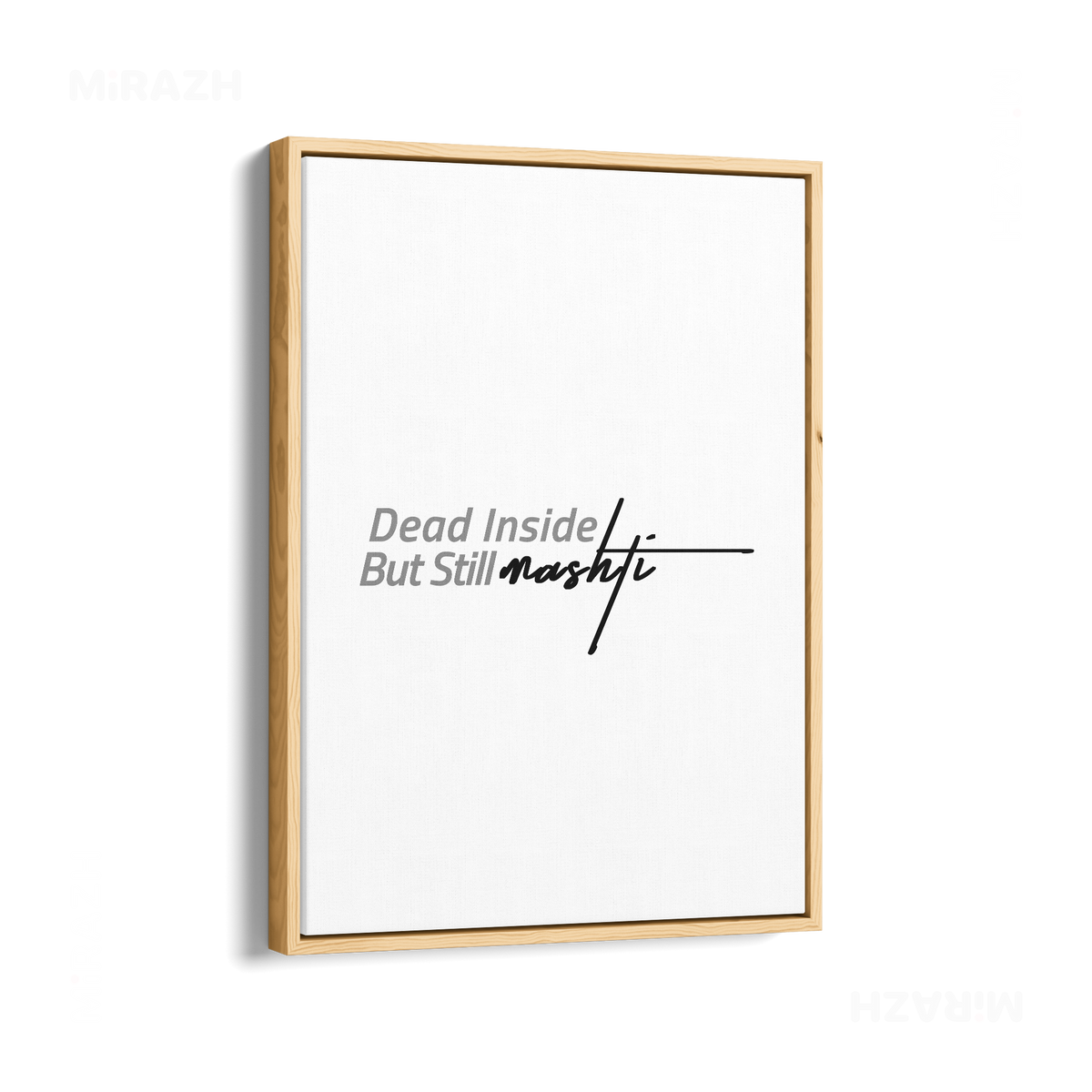 DeadInsideButStillMashti Framed Canvas 01 Natural Wood