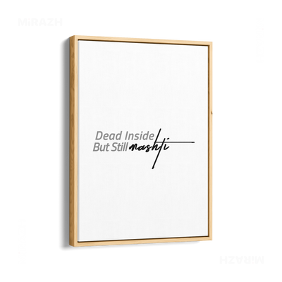 DeadInsideButStillMashti Framed Canvas 01 Natural Wood