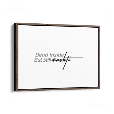 DeadInsideButStillMashti Framed Canvas 03 Dark Wood