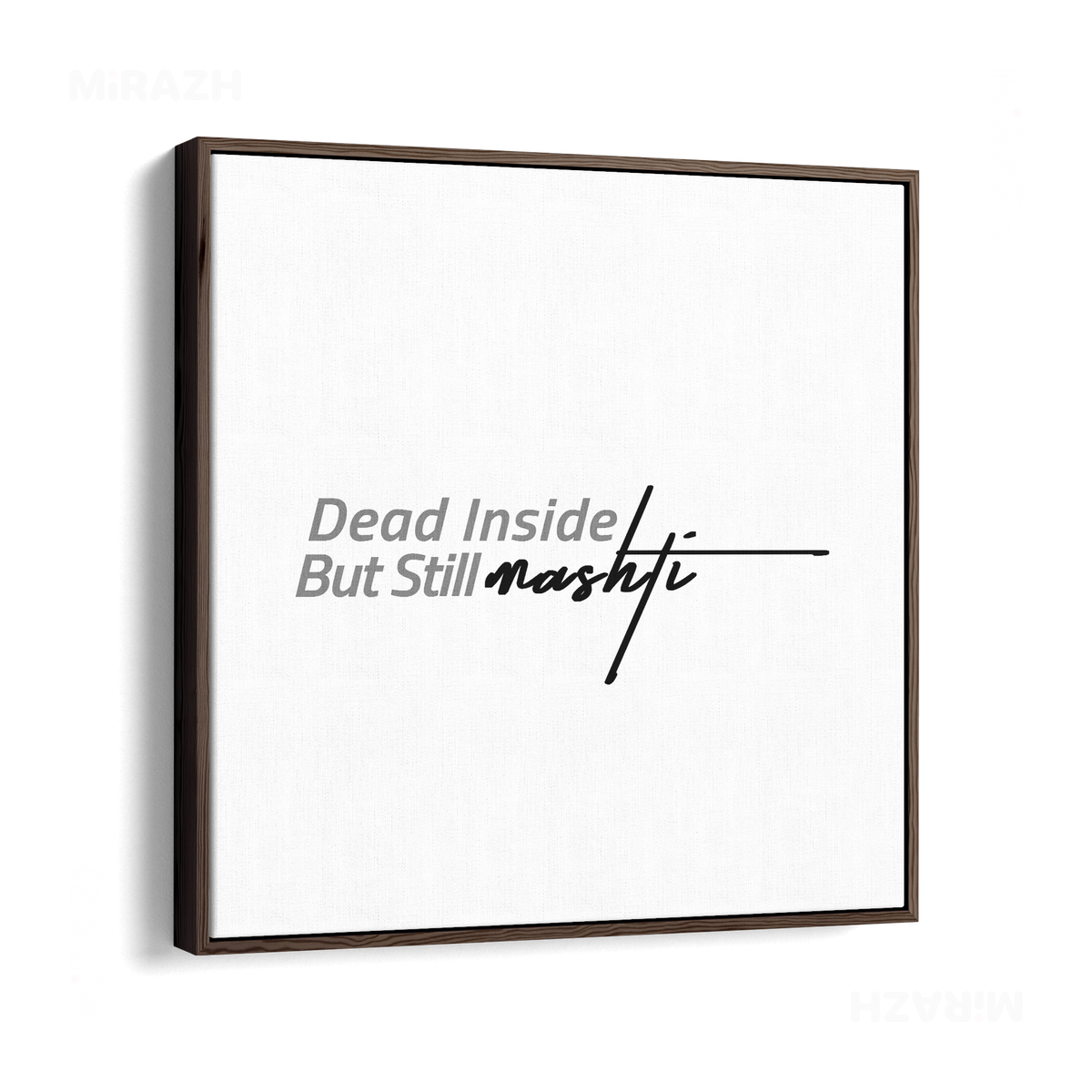 DeadInsideButStillMashti Framed Canvas 04 Dark Wood