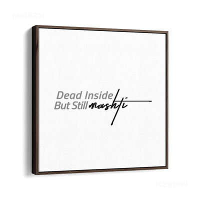 DeadInsideButStillMashti Framed Canvas 04 Dark Wood