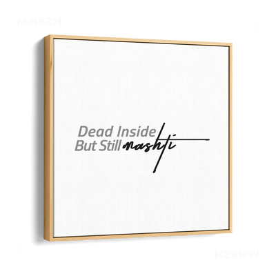 DeadInsideButStillMashti Framed Canvas 04 Natural Wood