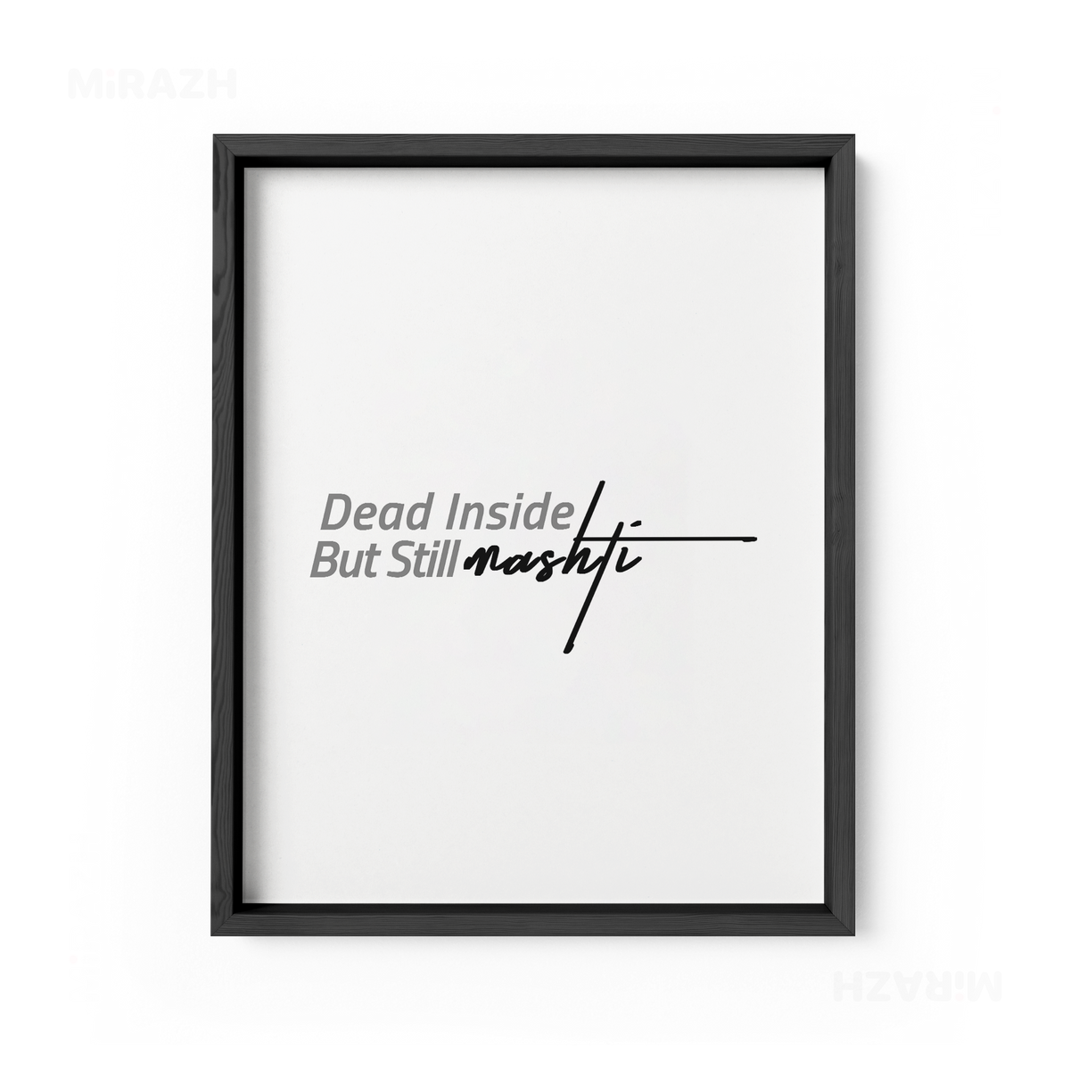 DeadInsideButStillMashti Framed Poster 01 Black Wood