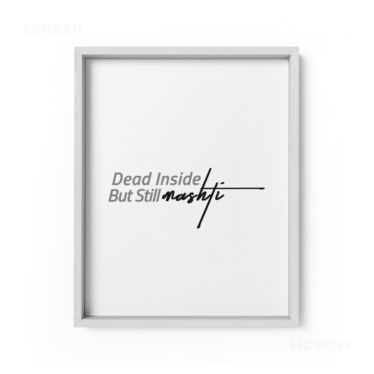 DeadInsideButStillMashti Framed Poster 01 White Wood