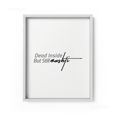 DeadInsideButStillMashti Framed Poster 01 White Wood