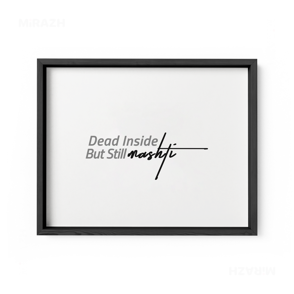 DeadInsideButStillMashti Framed Poster 03 Black Wood