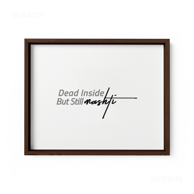 DeadInsideButStillMashti Framed Poster 03 Dark Wood