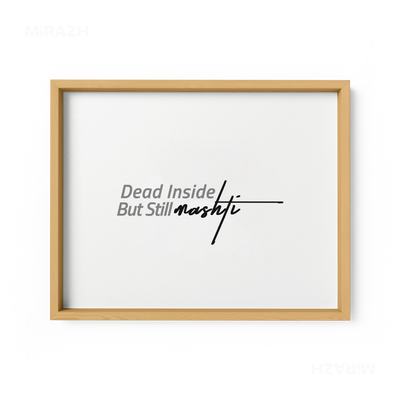 DeadInsideButStillMashti Framed Poster 03 Natural Wood