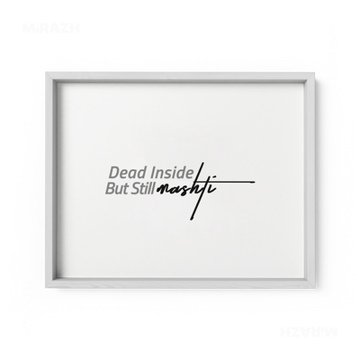 DeadInsideButStillMashti Framed Poster 03 White Wood