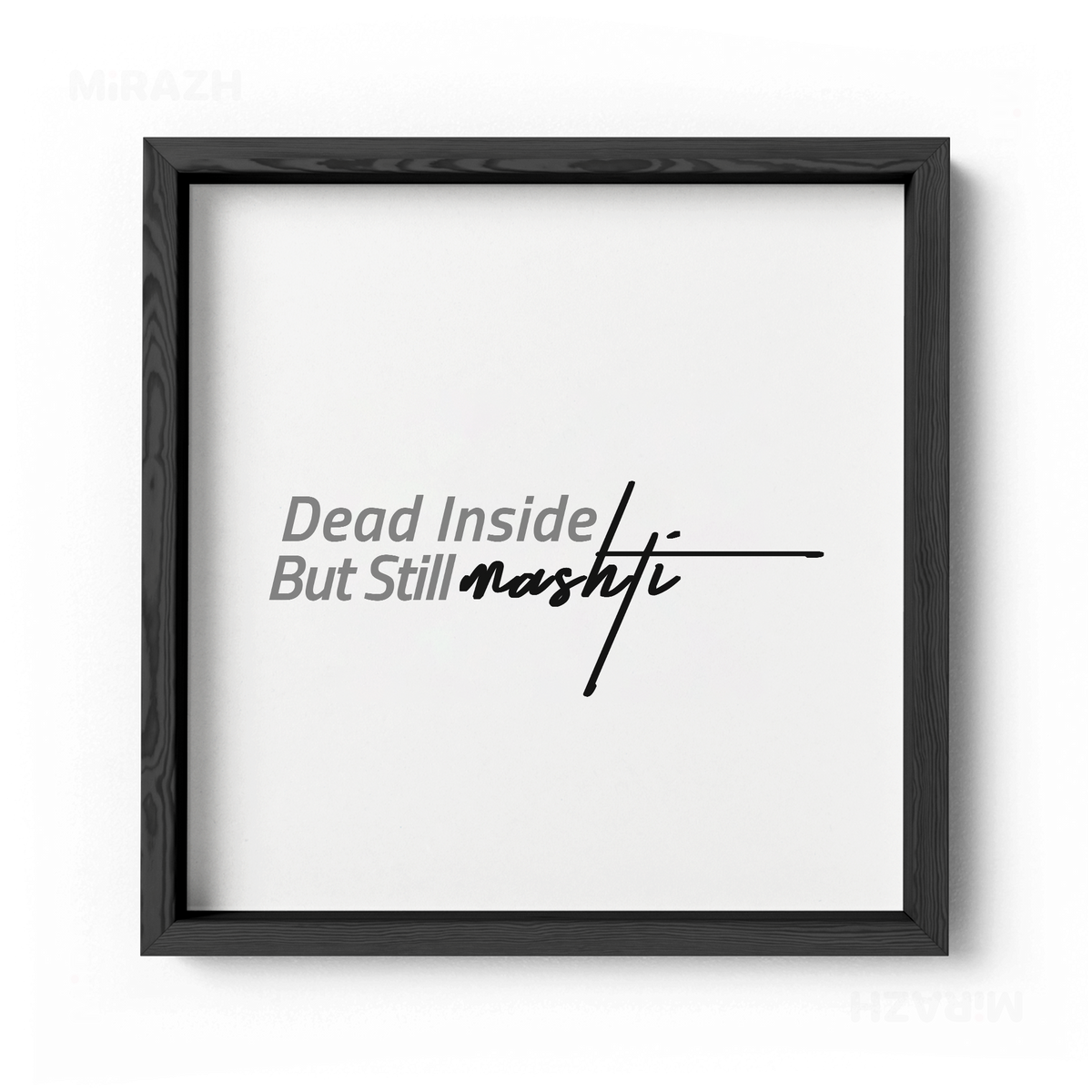 DeadInsideButStillMashti Framed Poster 04 Black Wood