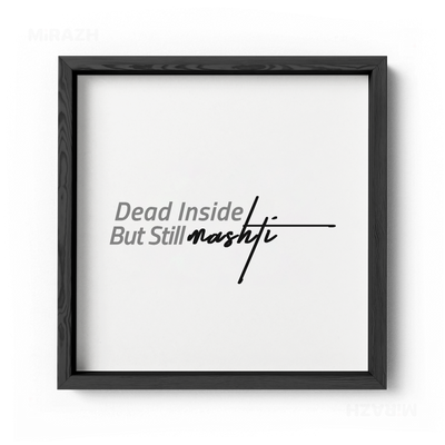 DeadInsideButStillMashti Framed Poster 04 Black Wood