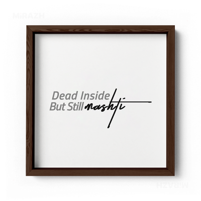 DeadInsideButStillMashti Framed Poster 04 Dark Wood