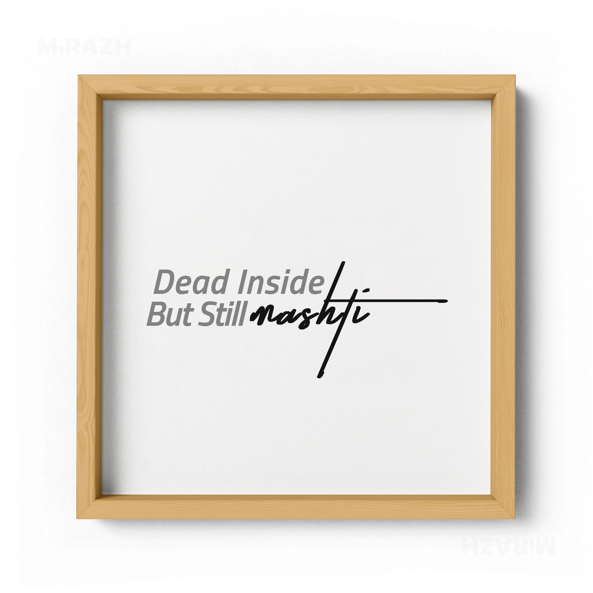 DeadInsideButStillMashti Framed Poster 04 Natural Wood