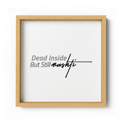 DeadInsideButStillMashti Framed Poster 04 Natural Wood