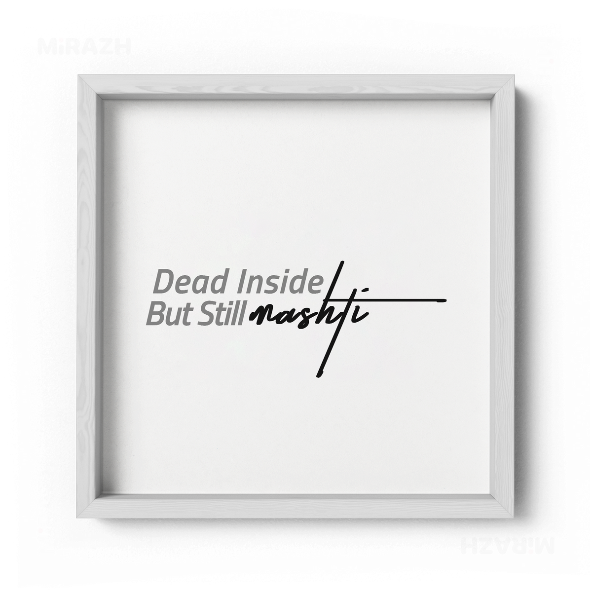 DeadInsideButStillMashti Framed Poster 04 White Wood