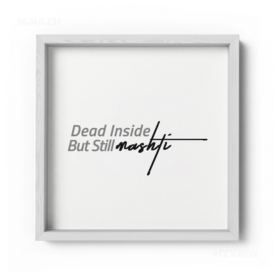DeadInsideButStillMashti Framed Poster 04 White Wood