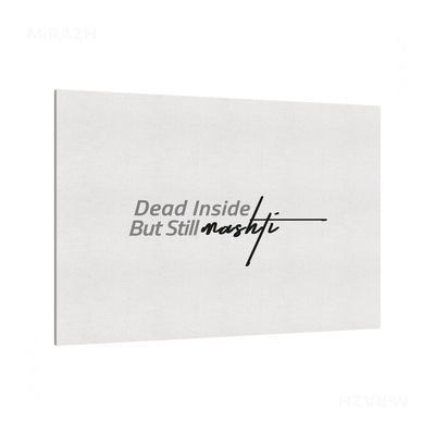 DeadInsideButStillMashti Frameless Canvas 03
