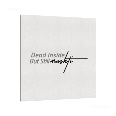 DeadInsideButStillMashti Frameless Canvas 04