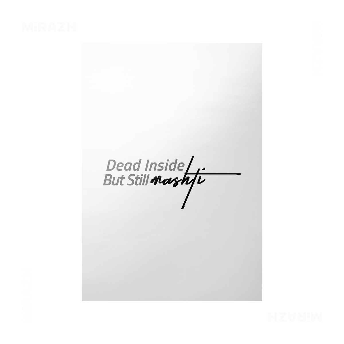 DeadInsideButStillMashti Frameless Poster 01 Matte