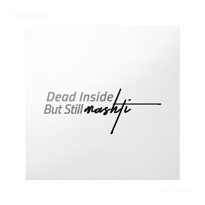 DeadInsideButStillMashti Frameless Poster 04 Matte